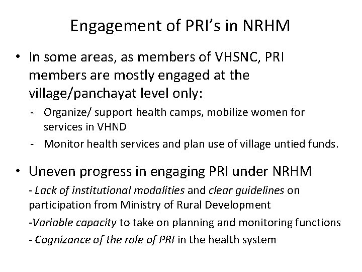 Engagement of PRI’s in NRHM • In some areas, as members of VHSNC, PRI