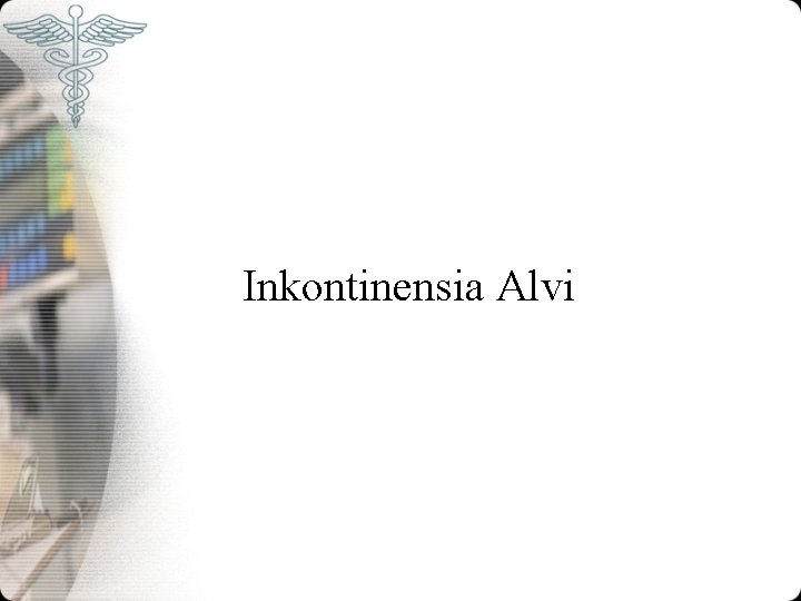Inkontinensia Alvi Inkontinensia Alvi