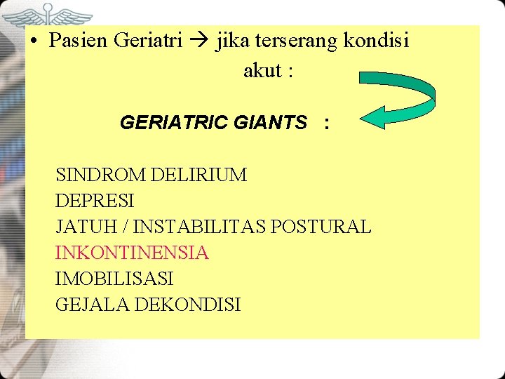 • Pasien Geriatri jika terserang kondisi akut : GERIATRIC GIANTS : SINDROM DELIRIUM • Pasien Geriatri jika terserang kondisi akut : GERIATRIC GIANTS : SINDROM DELIRIUM