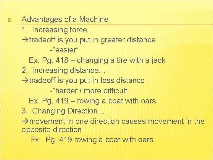 B. Advantages of a Machine 1. Increasing force… tradeoff is you put in greater