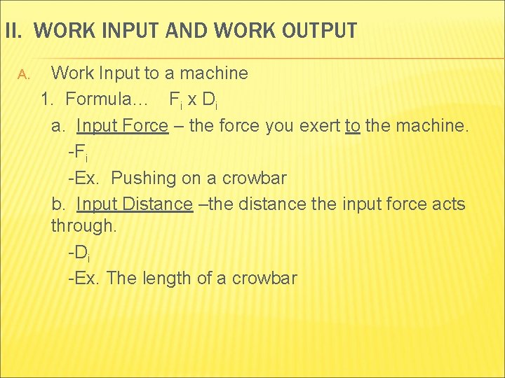 II. WORK INPUT AND WORK OUTPUT A. Work Input to a machine 1. Formula…