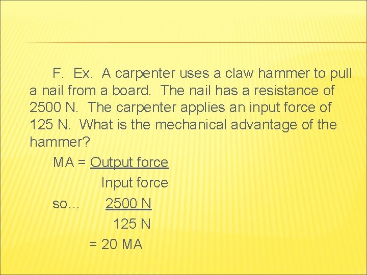 F. Ex. A carpenter uses a claw hammer to pull a nail from a