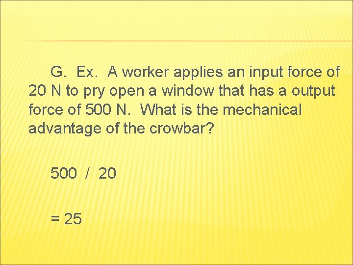 G. Ex. A worker applies an input force of 20 N to pry open