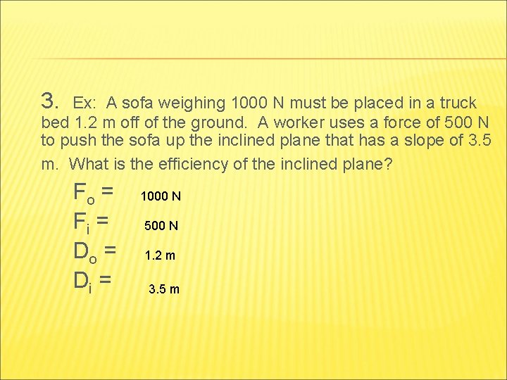 3. Ex: A sofa weighing 1000 N must be placed in a truck bed