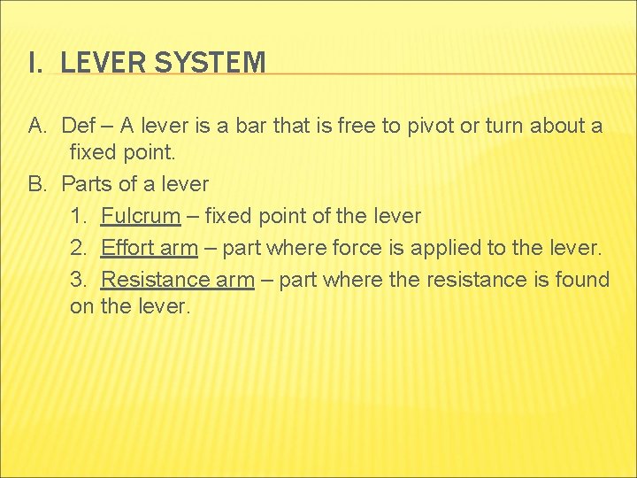 I. LEVER SYSTEM A. Def – A lever is a bar that is free