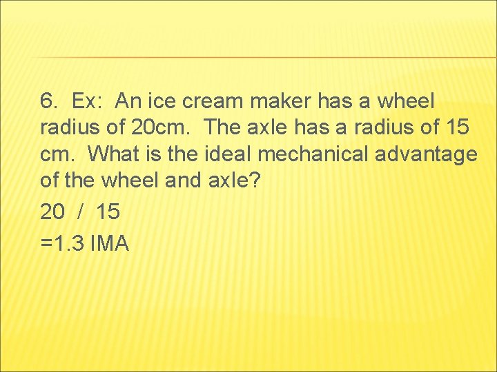 6. Ex: An ice cream maker has a wheel radius of 20 cm. The