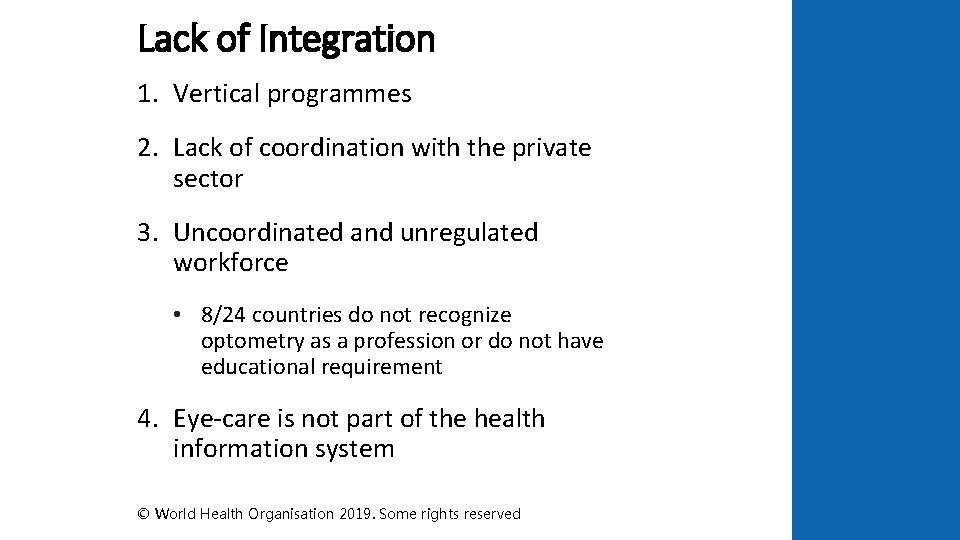 Lack of Integration Lack of ACCESS to care 1. Vertical programmes 2. Lack of