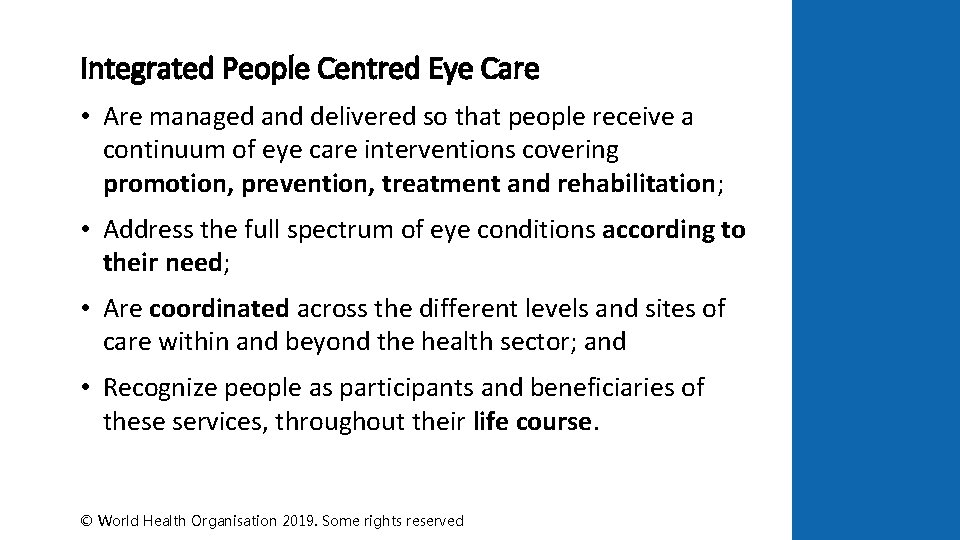 Integrated People Centred Eye Care • Are managed and delivered so that people receive