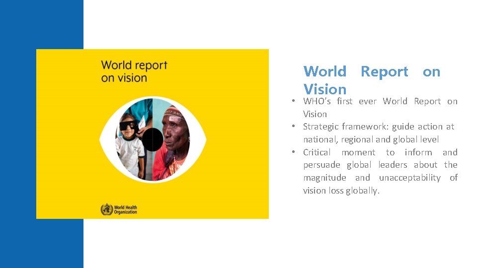 World Vision Report on • WHO’s first ever World Report on Vision • Strategic