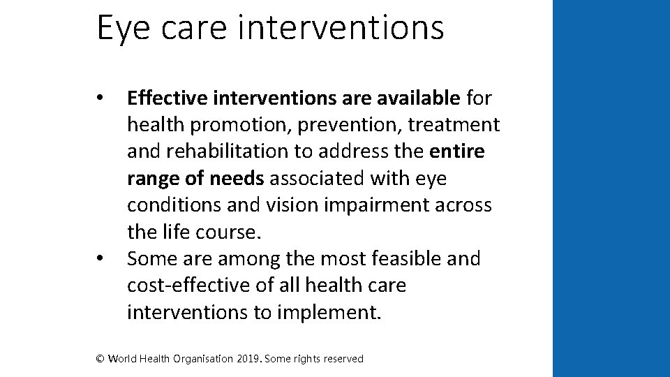 Eye care interventions Lack of ACCESS to care • • Effective interventions are available