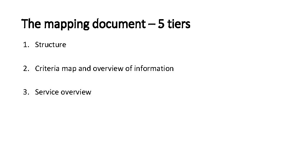The mapping document – 5 tiers 1. Structure 2. Criteria map and overview of