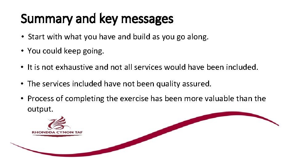 Summary and key messages • Start with what you have and build as you