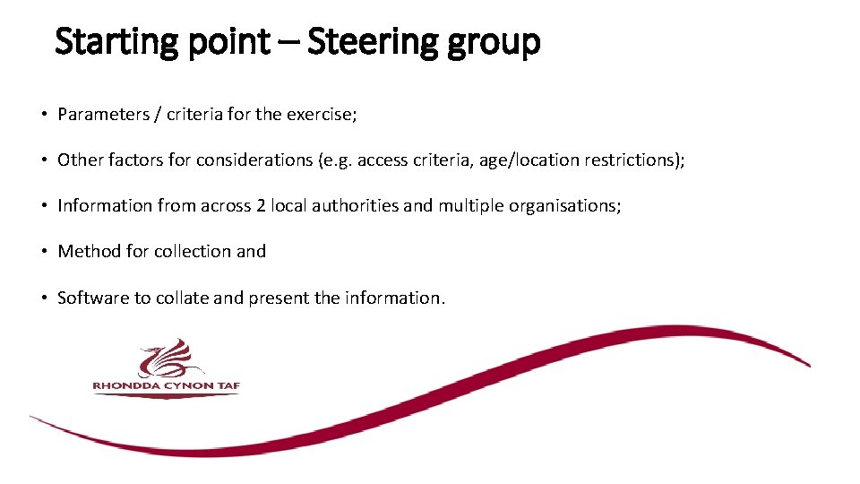 Starting point – Steering group • Parameters / criteria for the exercise; • Other