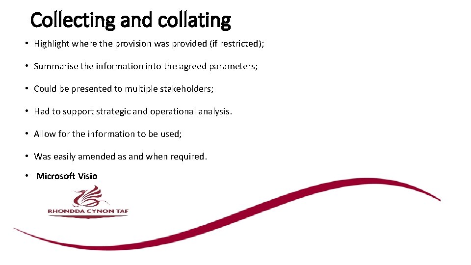 Collecting and collating • Highlight where the provision was provided (if restricted); • Summarise