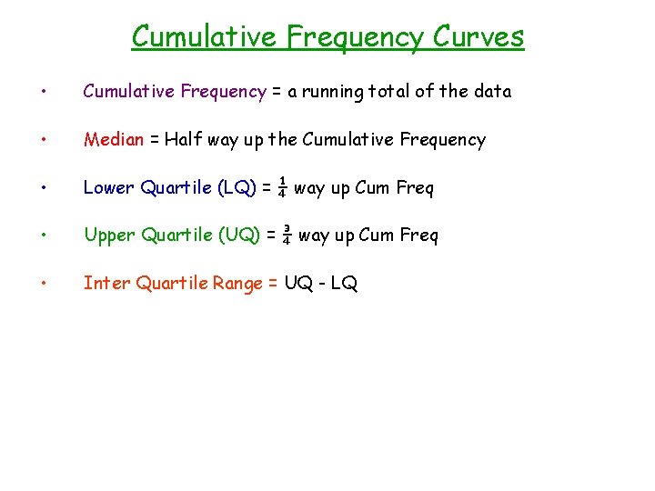 Cumulative Frequency Curves • Cumulative Frequency = a running total of the data •