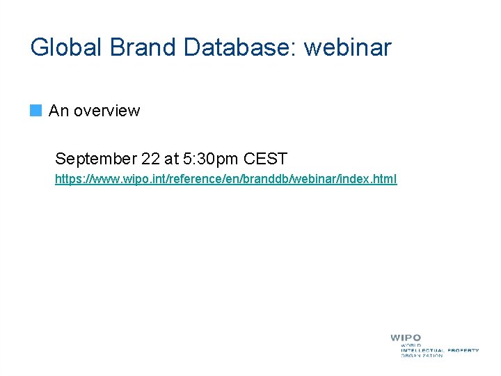 Global Brand Database: webinar An overview September 22 at 5: 30 pm CEST https: