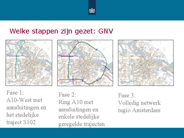 Welke stappen zijn gezet: GNV Fase 1: A 10 -West met aansluitingen en het