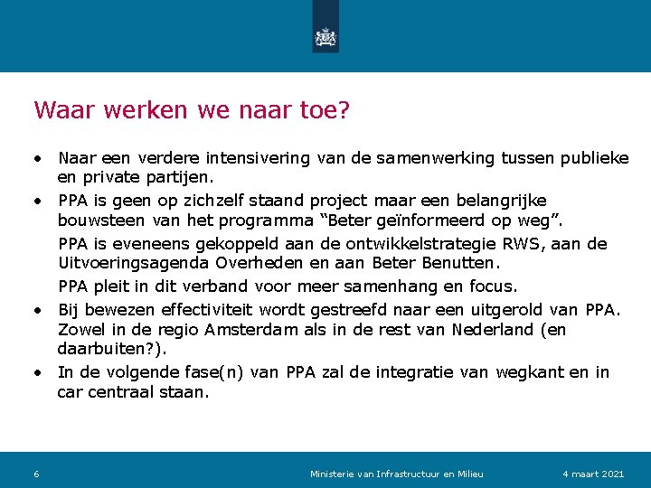 Waar werken we naar toe? • Naar een verdere intensivering van de samenwerking tussen