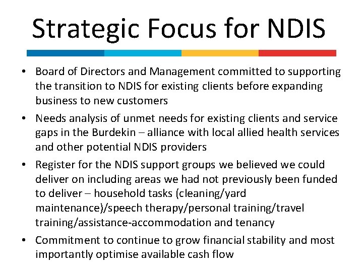 Strategic Focus for NDIS • Board of Directors and Management committed to supporting the