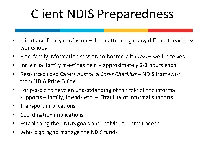 Client NDIS Preparedness • Client and family confusion – from attending many different readiness