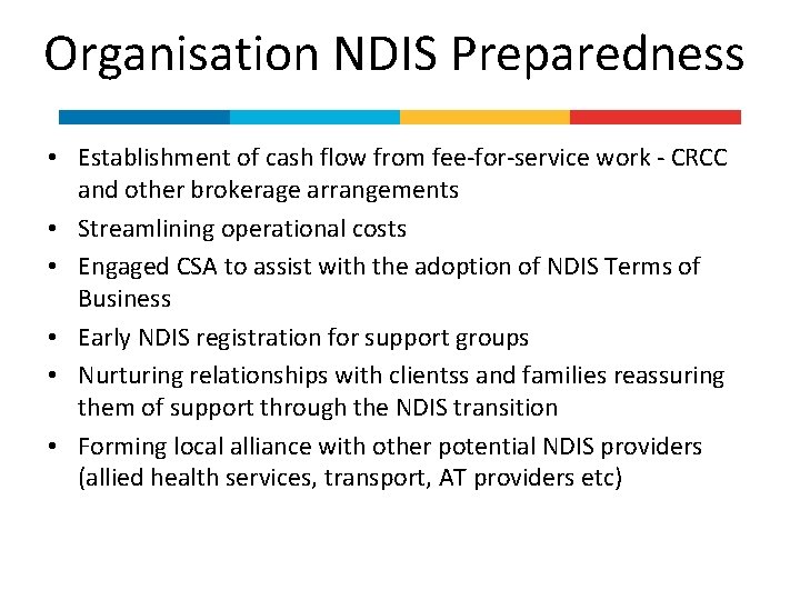 Organisation NDIS Preparedness • Establishment of cash flow from fee-for-service work - CRCC and