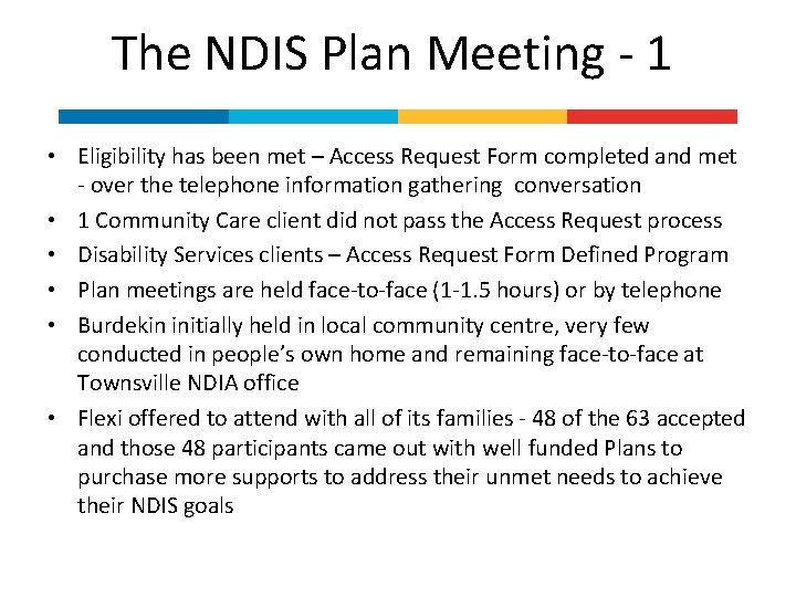 The NDIS Plan Meeting - 1 • Eligibility has been met – Access Request