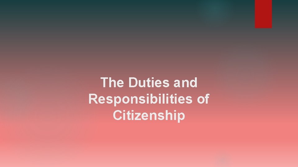 The Duties and Responsibilities of Citizenship 