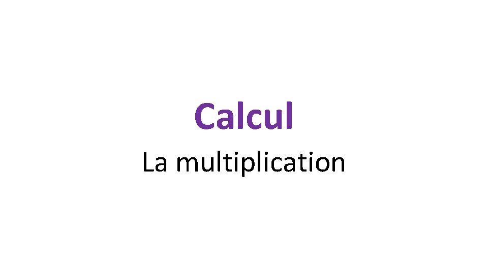 Calcul La multiplication 