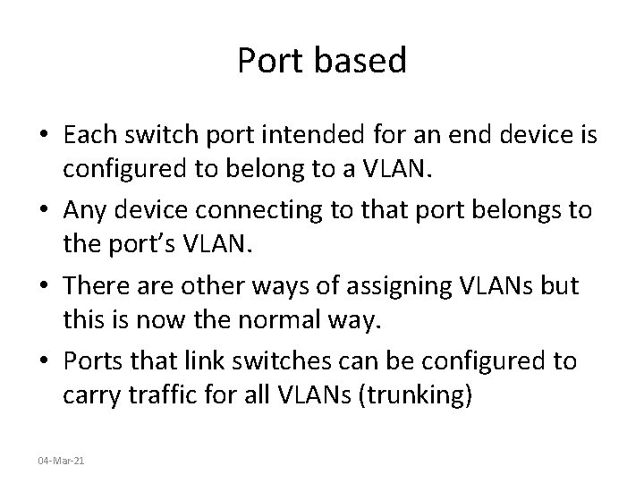 Port based • Each switch port intended for an end device is configured to