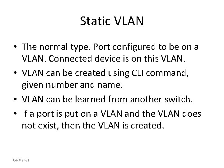 Static VLAN • The normal type. Port configured to be on a VLAN. Connected