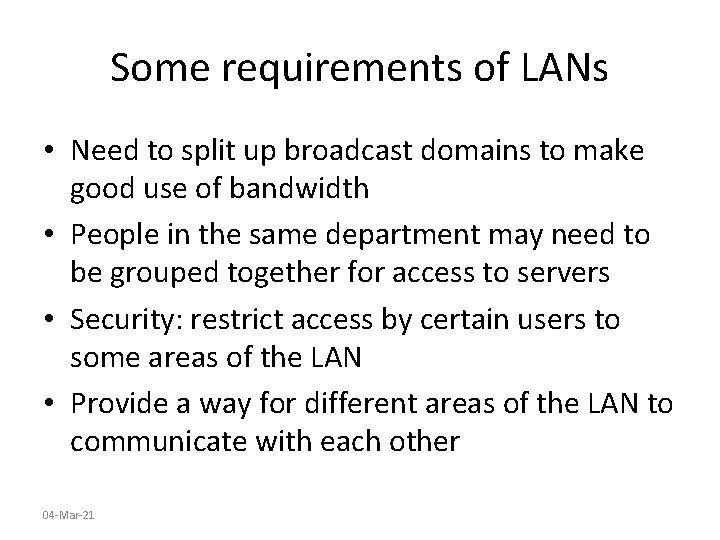 Some requirements of LANs • Need to split up broadcast domains to make good