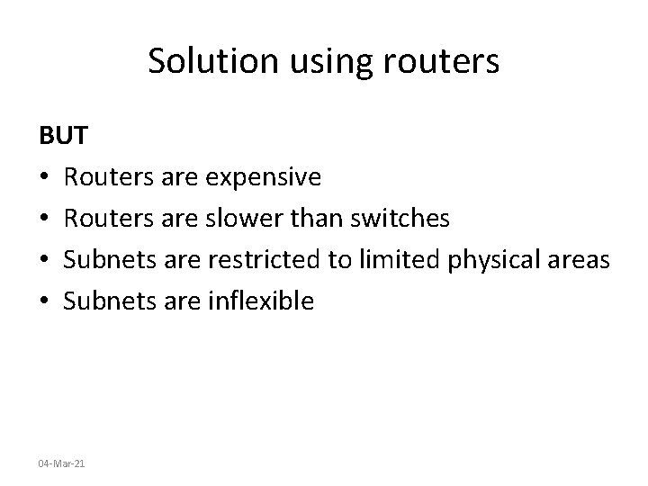 Solution using routers BUT • Routers are expensive • Routers are slower than switches