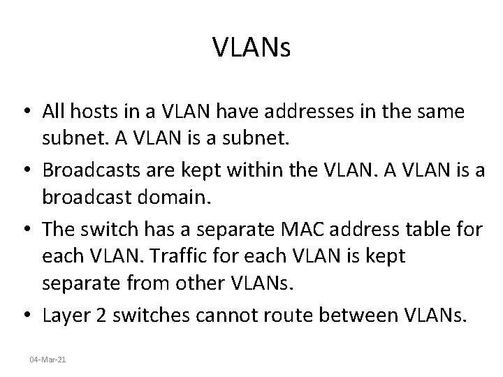 VLANs • All hosts in a VLAN have addresses in the same subnet. A