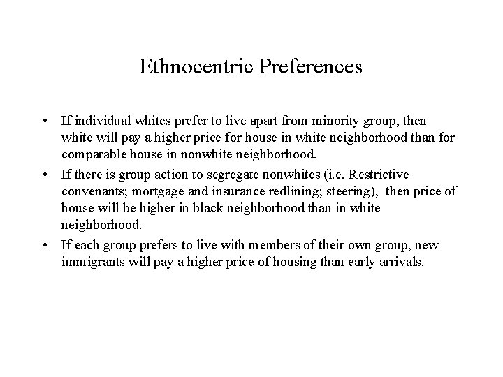 Ethnocentric Preferences • If individual whites prefer to live apart from minority group, then