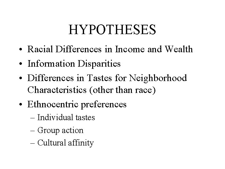 HYPOTHESES • Racial Differences in Income and Wealth • Information Disparities • Differences in