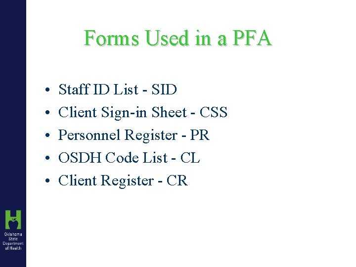 Forms Used in a PFA • • • Staff ID List - SID Client