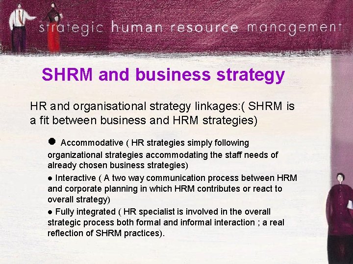 SHRM and business strategy HR and organisational strategy linkages: ( SHRM is a fit