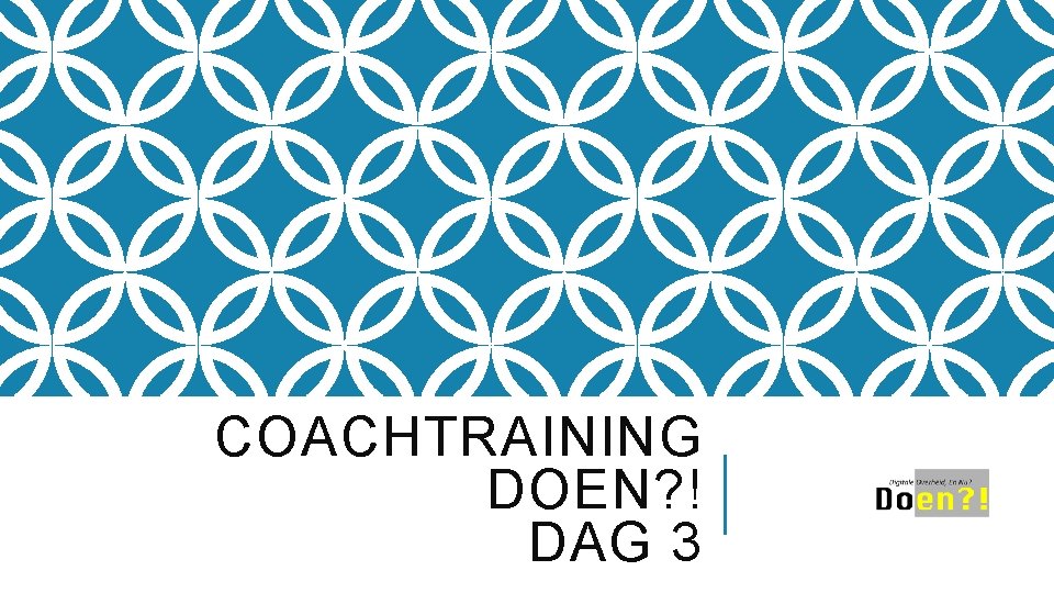 COACHTRAINING DOEN? ! DAG 3 