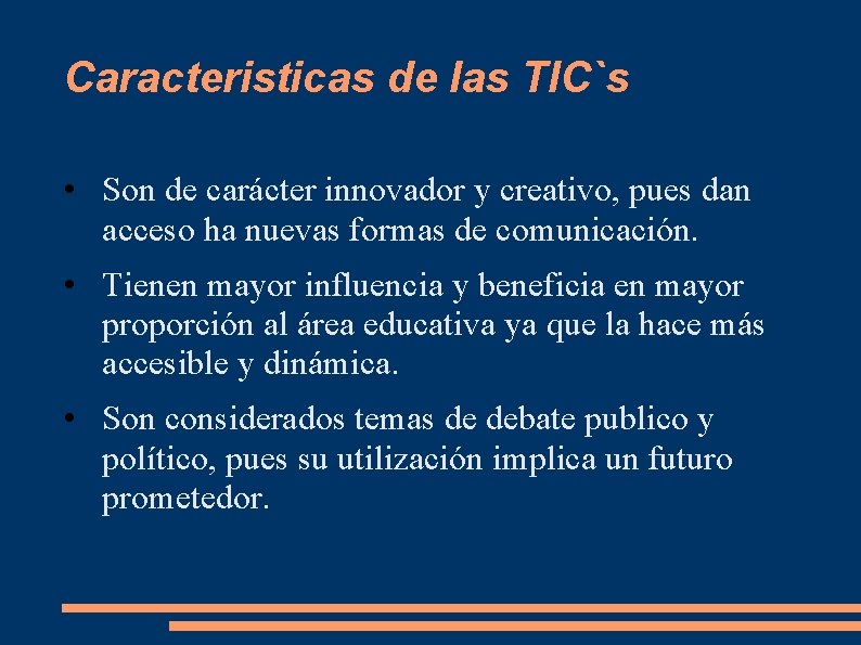 Caracteristicas de las TIC`s • Son de carácter innovador y creativo, pues dan acceso Caracteristicas de las TIC`s • Son de carácter innovador y creativo, pues dan acceso
