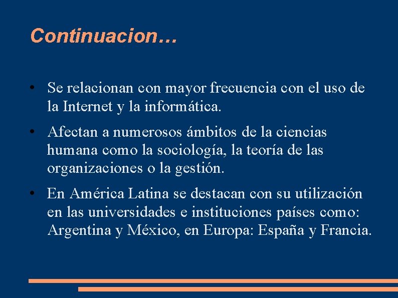 Continuacion… • Se relacionan con mayor frecuencia con el uso de la Internet y Continuacion… • Se relacionan con mayor frecuencia con el uso de la Internet y