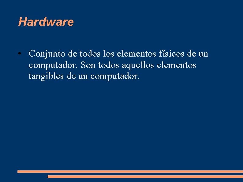 Hardware • Conjunto de todos los elementos físicos de un computador. Son todos aquellos Hardware • Conjunto de todos los elementos físicos de un computador. Son todos aquellos