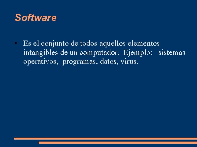 Software • Es el conjunto de todos aquellos elementos intangibles de un computador. Ejemplo: Software • Es el conjunto de todos aquellos elementos intangibles de un computador. Ejemplo: