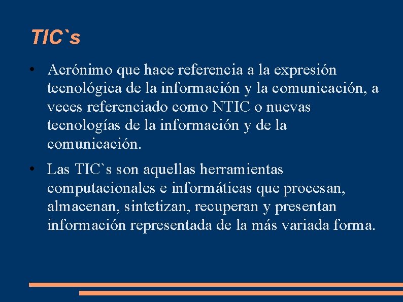 TIC`s • Acrónimo que hace referencia a la expresión tecnológica de la información y TIC`s • Acrónimo que hace referencia a la expresión tecnológica de la información y