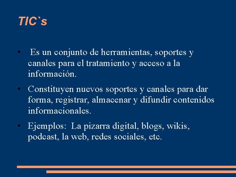 TIC`s • Es un conjunto de herramientas, soportes y canales para el tratamiento y TIC`s • Es un conjunto de herramientas, soportes y canales para el tratamiento y