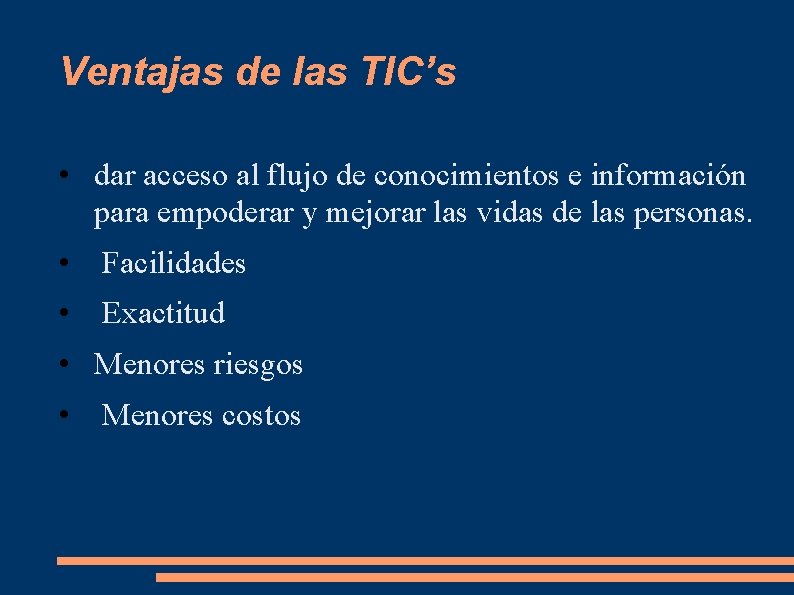 Ventajas de las TIC’s • dar acceso al flujo de conocimientos e información para Ventajas de las TIC’s • dar acceso al flujo de conocimientos e información para