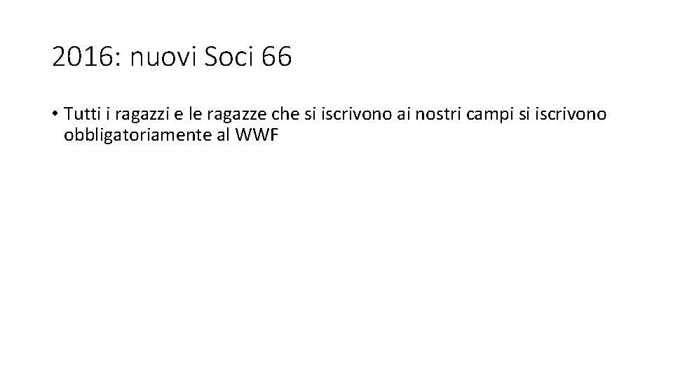 2016: nuovi Soci 66 • Tutti i ragazzi e le ragazze che si iscrivono 2016: nuovi Soci 66 • Tutti i ragazzi e le ragazze che si iscrivono