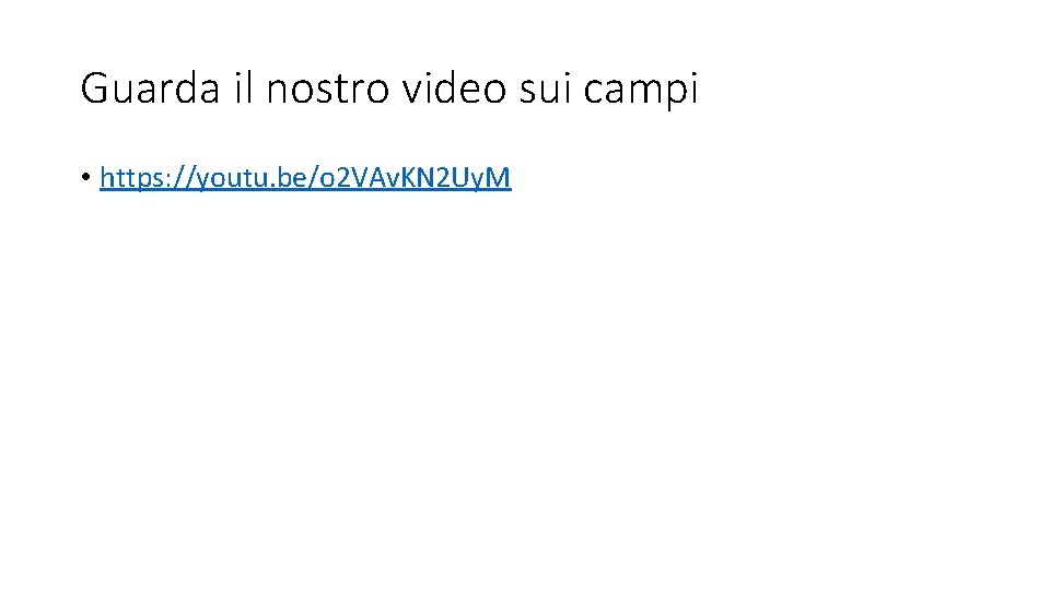 Guarda il nostro video sui campi • https: //youtu. be/o 2 VAv. KN 2 Guarda il nostro video sui campi • https: //youtu. be/o 2 VAv. KN 2