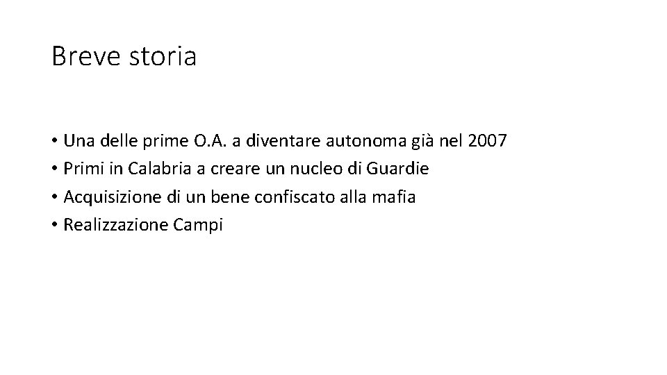 Breve storia • Una delle prime O. A. a diventare autonoma già nel 2007 Breve storia • Una delle prime O. A. a diventare autonoma già nel 2007