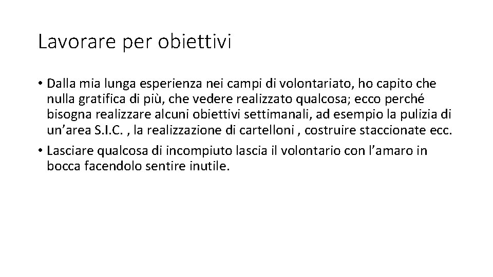 Lavorare per obiettivi • Dalla mia lunga esperienza nei campi di volontariato, ho capito Lavorare per obiettivi • Dalla mia lunga esperienza nei campi di volontariato, ho capito