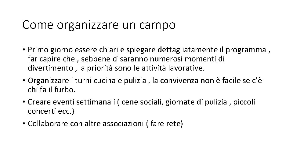 Come organizzare un campo • Primo giorno essere chiari e spiegare dettagliatamente il programma Come organizzare un campo • Primo giorno essere chiari e spiegare dettagliatamente il programma